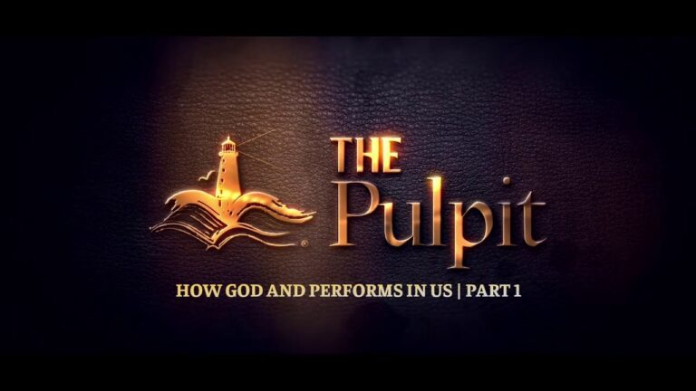 THE PULPIT | HOW GOD WORKS AND PERFORMS IN US | PART 1 | S12EP09 | 23APRIL2023AM