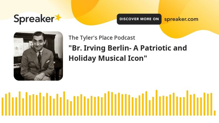 Br. Irving Berlin- A Patriotic and Holiday Musical Icon