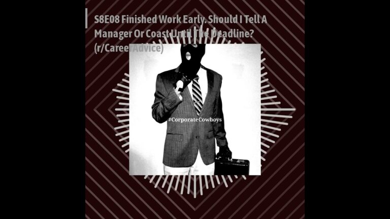 Corporate Cowboys Podcast – 8.08 Reddit: Finished Work Early. Should I Tell A Manager Or Coast Un…