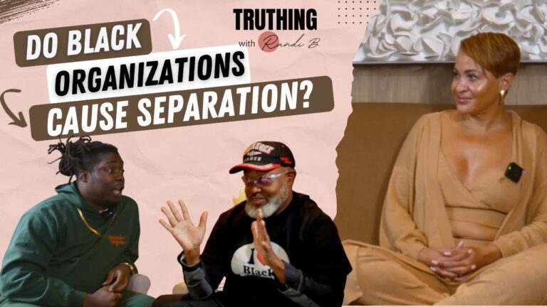 Do Black Organizations Bring Us Together or Cause More Separation? | TRUTHING with Randi B.