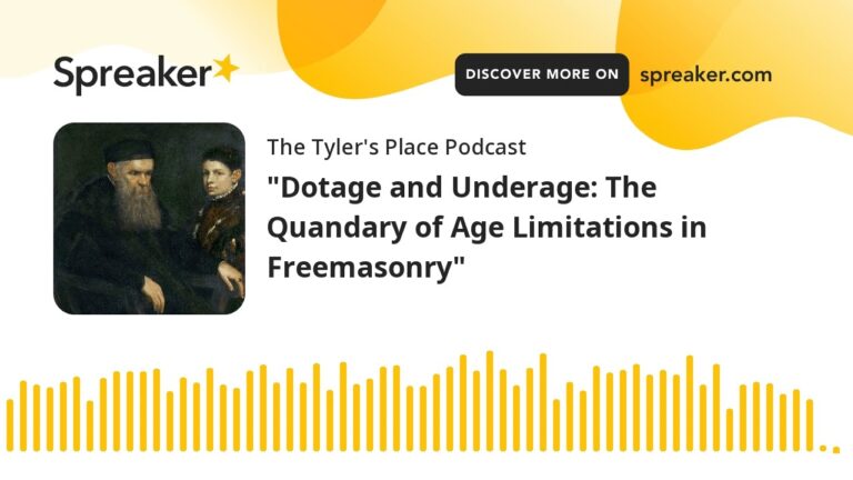 Dotage and Underage: The Quandary of Age Limitations in Freemasonry