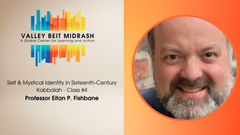 Self & Mystical Identity in Sixteenth-Century Kabbalah – Class #4