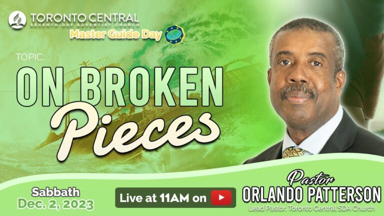 Toronto Central SDA | “On Broken Pieces” with Pastor Orlando Patterson | Dec. 2, 2023