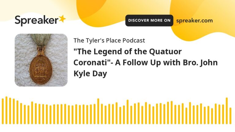 “The Legend of the Quatuor Coronati”- A Follow Up with Bro. John Kyle Day