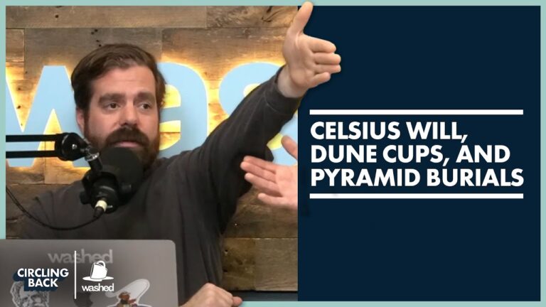 Celsius Will, Dune Cups, and Pyramid Burials | Circling Back