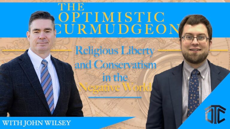 John Wilsey: Religious Liberty and Conservatism in the Negative World