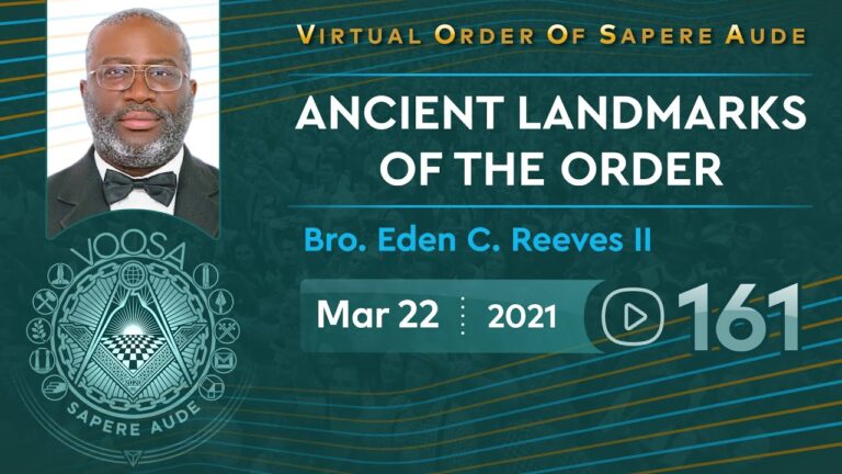 Sapere Aude 161 – Ancient Landmarks of the Order by Bro. Eden C. Reeves II