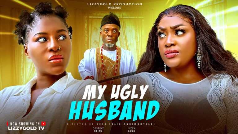 MY UGLY HUSBAND – LIZZY GOLD ONUWAJE, DESTINY ETIKO – Latest Nigerian Movie