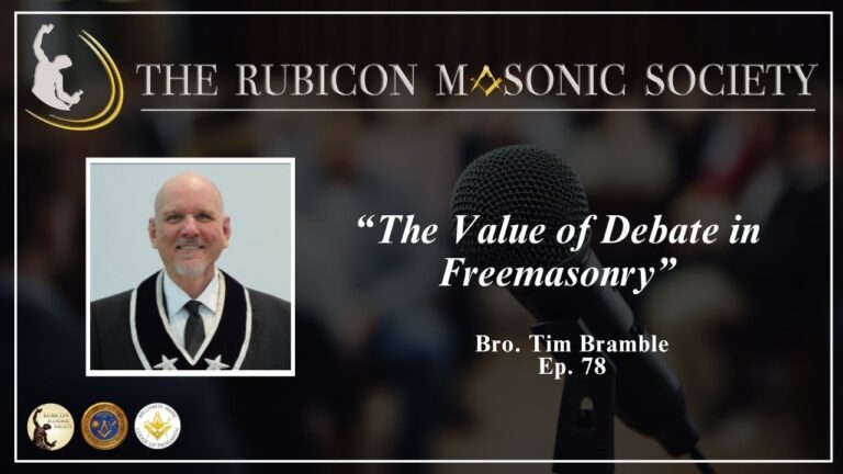 Episode 78 – Bro. Tim Bramble. The Value of Debate in Freemasonry. Rubicon Masonic Society