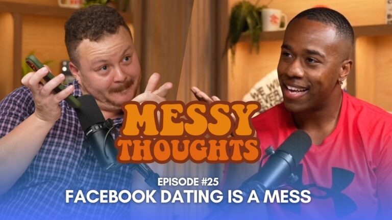 “Facebook Dating is a MESS” – Messy Thoughts 25